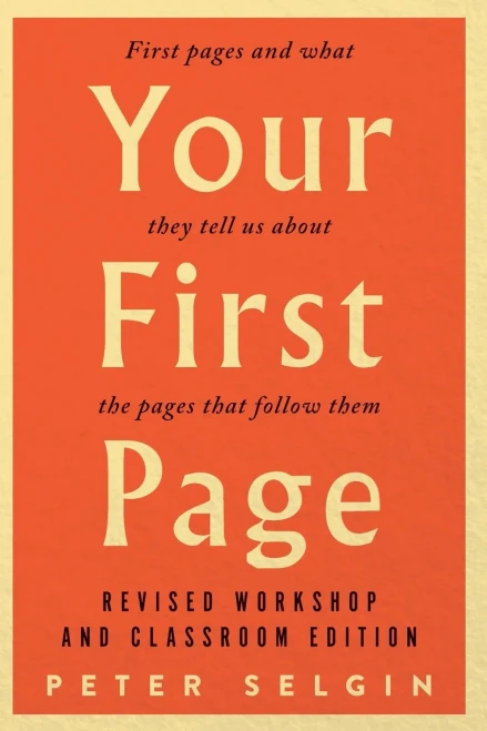 Your First Page: First Pages And What They Tell Us About The Pages That Follow Them: Revised Workshop And Classroom Edition