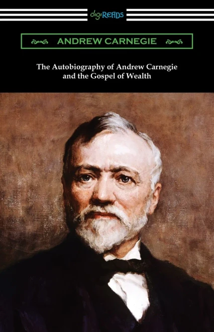 The Autobiography Of Andrew Carnegie And The Gospel Of Wealth