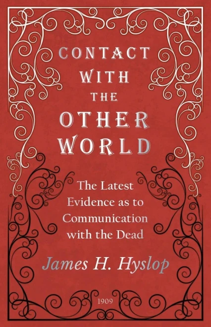 Contact With The Other World - The Latest Evidence As To Communication With The Dead