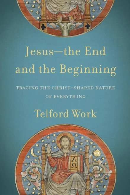 Jesus--The End And The Beginning: Tracing The Christ-Shaped Nature Of Everything