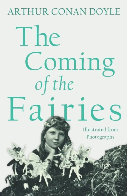 The Coming Of The Fairies: Illustrated From Photographs