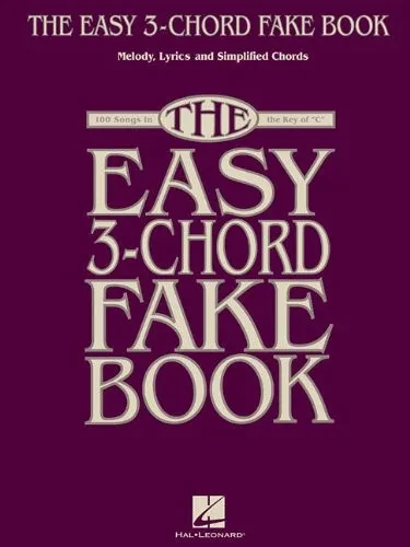 The Easy 3-Chord Fake Book: Melody, Lyrics & Simplified Chords in the Key of C
