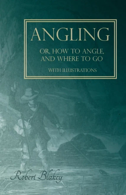 Angling Or, How To Angle, And Where To Go - With Illustrations