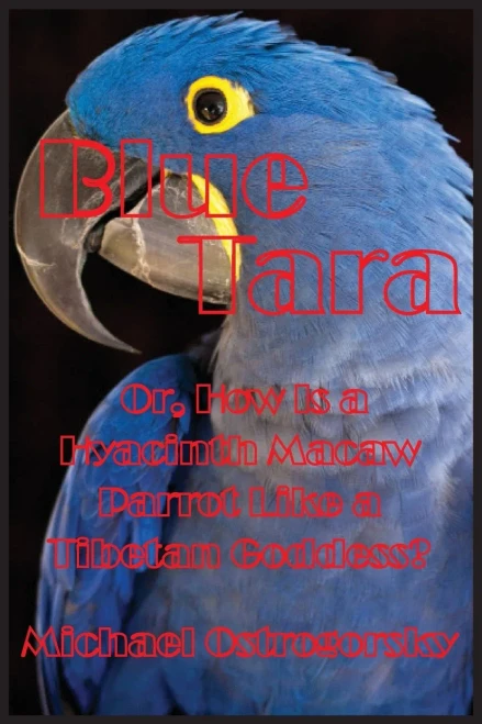 Blue Tara: Or, How Is A Hyacinth Macaw Parrot Like A Tibetan Goddess? (1) (Princess Tara Chronicles)