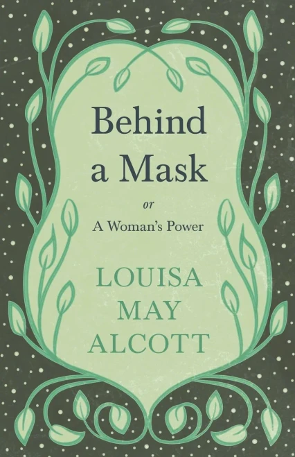Behind A Mask: Or, A Woman'S Power