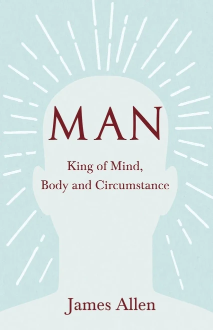 Man - King Of Mind, Body And Circumstance