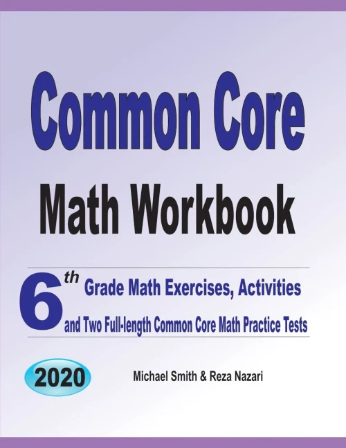 Common Core Math Workbook: 6Th Grade Math Exercises, Activities, And Two Full-Length Common Core Math Practice Tests
