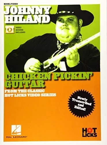 Johnny Hiland - Chicken Pickin' Guitar: From the Classic Hot Licks Video Series Newly Transcribed and Edited!