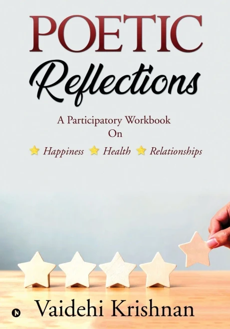 Poetic Reflections: A Participatory Workbook On Happiness - Health -- Relationships
