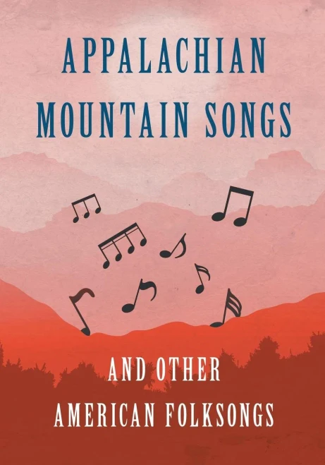 Appalachian Mountain Songs And Other American Folksongs
