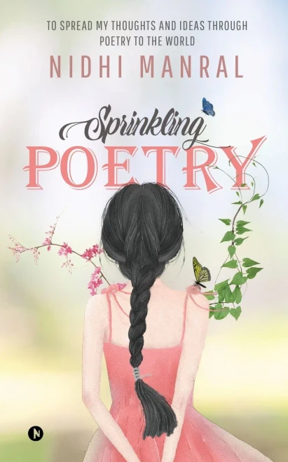 Sprinkling Poetry: To Spread My Thoughts And Ideas Through Poetry To The World