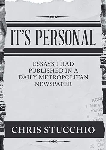 It'S Personal: Essays I Had Published In A Daily Metropolitan Newspaper