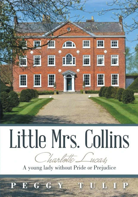 Little Mrs. Collins: Charlotte Lucas; A Young Lady Without Pride Or Prejudice