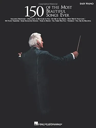 150 of the Most Beautiful Songs Ever (Easy Piano (Hal Leonard))