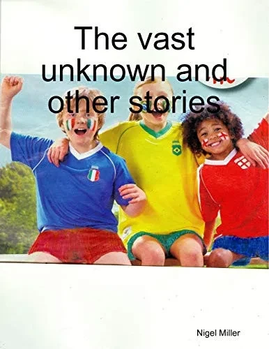 The Vast Unknown And Other Stories