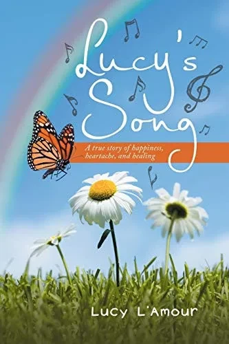 Lucy'S Song: A True Story Of Happiness, Heartache, And Healing