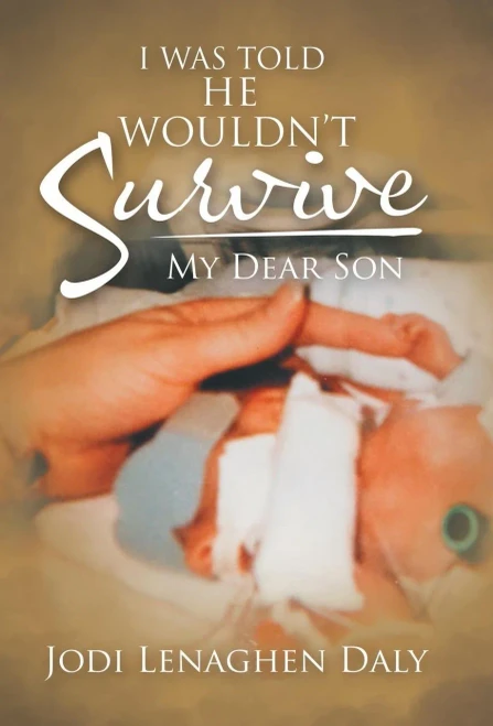 I Was Told That He Wouldn'T Survive: My Dear Son