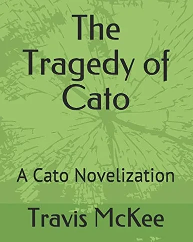 The Tragedy Of Cato: A Cato Novelization