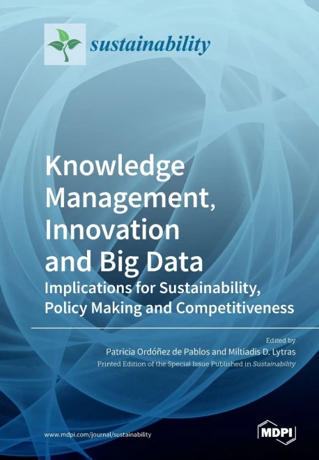 Knowledge Management, Innovation and Big Data: Implications for Sustainability, Policy Making and Competitiveness