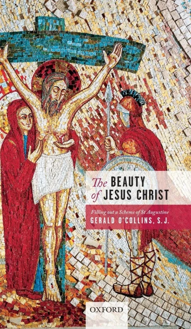 The Beauty of Jesus Christ: Filling out a Scheme of St Augustine