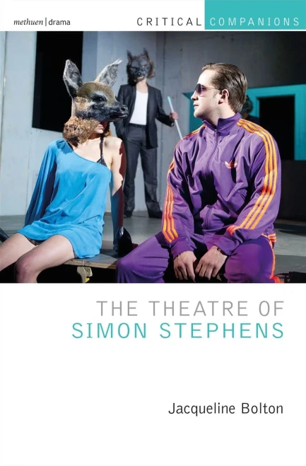 The Theatre of Simon Stephens (Critical Companions)