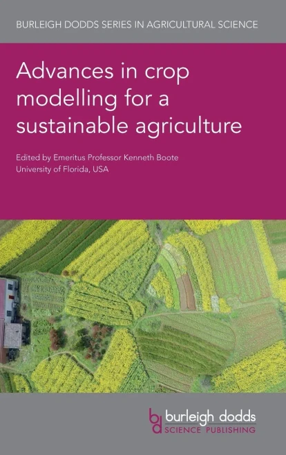 Advances in crop modelling for a sustainable agriculture (Burleigh Dodds Series in Agricultural Science, 75)