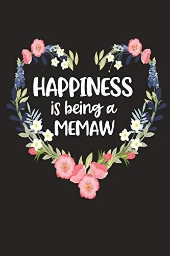 Happiness Is Being A Memaw: Cute Mother'S Day Gift For Awesome Mom, Nana, Gigi, Mimi (Positivity, Balance And Joy)