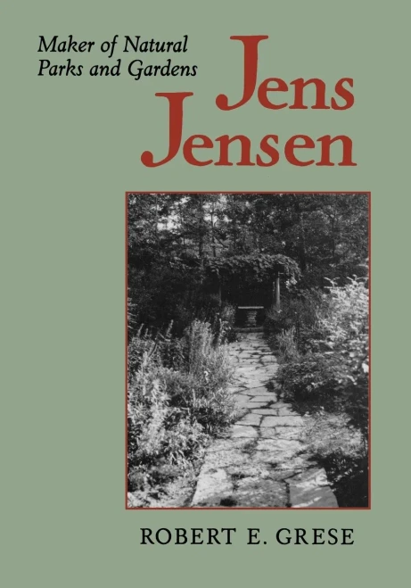 Jens Jensen: Maker of Natural Parks and Gardens (Creating the North American Landscape)