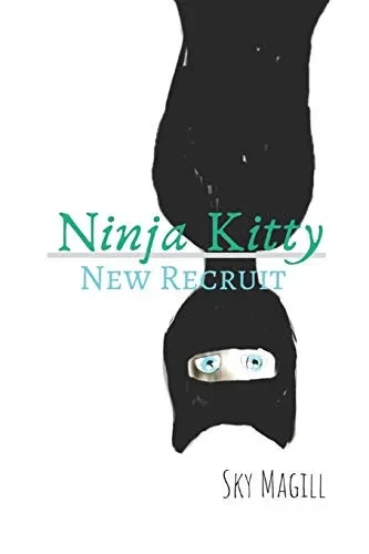 Ninja Kitty: New Recruit: A Cute, Clean Cat-Loving Romance For Middle School Girls