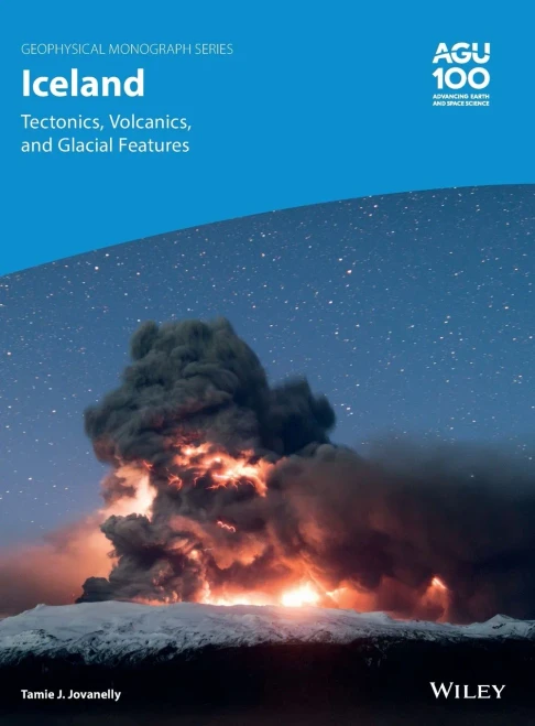 Iceland: Tectonics, Volcanics, and Glacial Features (Geophysical Monograph Series)