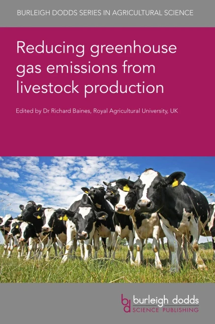 Reducing greenhouse gas emissions from livestock production (Burleigh Dodds Series in Agricultural Science, 95)
