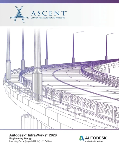 Autodesk InfraWorks 2020: Engineering Design (Imperial Units): Autodesk Authorized Publisher