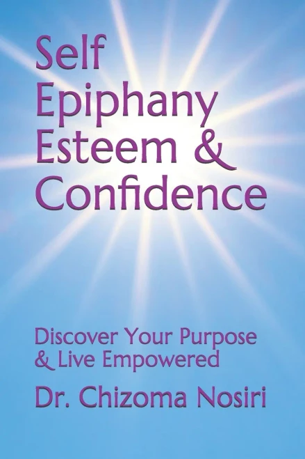 Self Epiphany Esteem and Confidence: Discover Your Purpose and Live Empowered