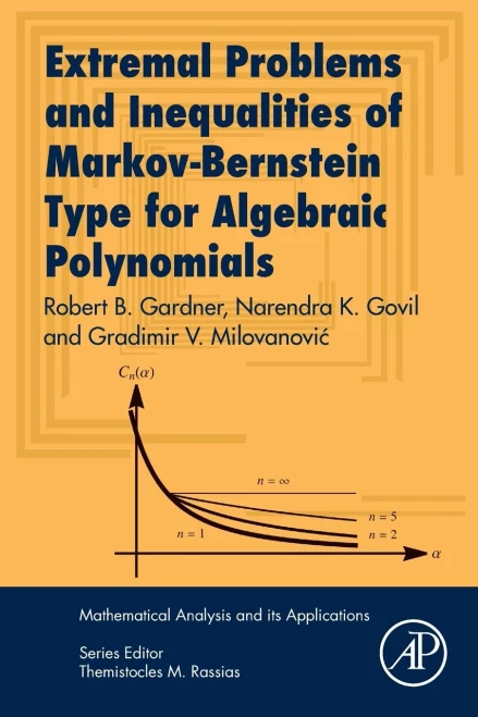 Extremal Problems and Inequalities of Markov-Bernstein Type for Algebraic Polynomials (Mathematical Analysis and its Applications)