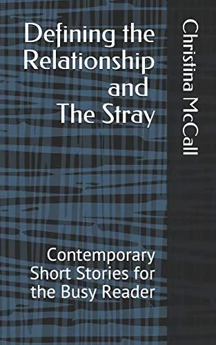 Defining The Relationship And The Stray: Contemporary Short Stories For The Busy Reader