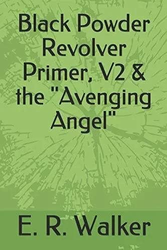 Black Powder Revolver Primer, V2 & The "Avenging Angel"