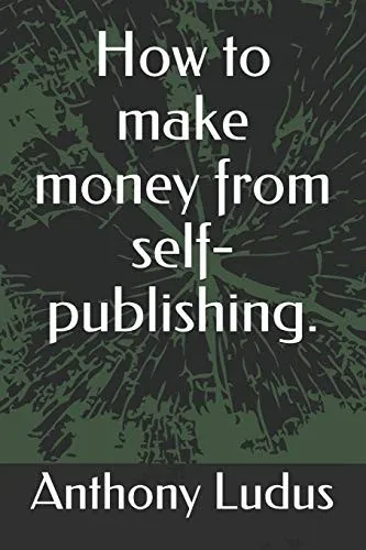 How To Make Money From Self-Publishing.