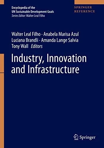 Industry, Innovation and Infrastructure (Encyclopedia of the UN Sustainable Development Goals)