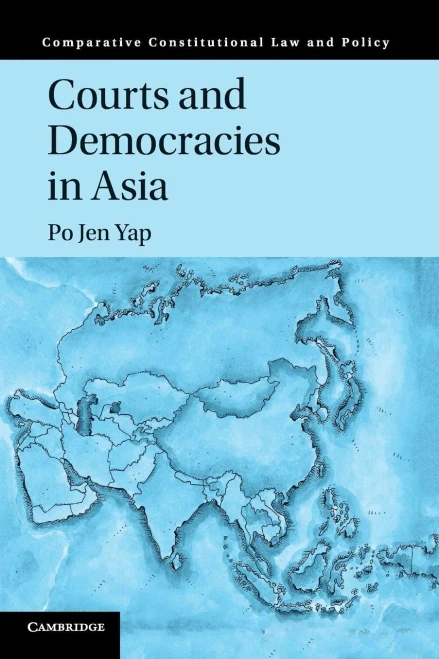 Courts And Democracies In Asia (Comparative Constitutional Law And Policy)