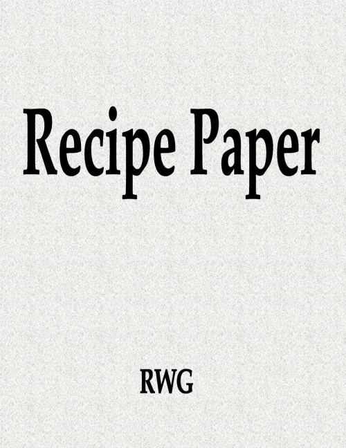 Recipe Paper: 150 Pages 8.5" X 11"
