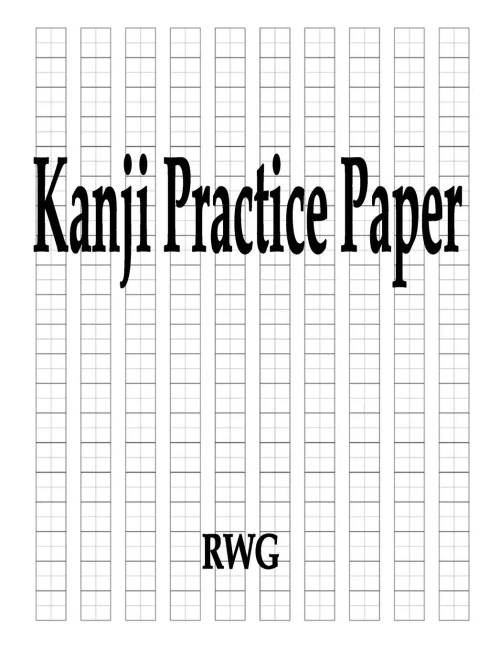 Kanji Practice Paper: 150 Pages 8.5" X 11"