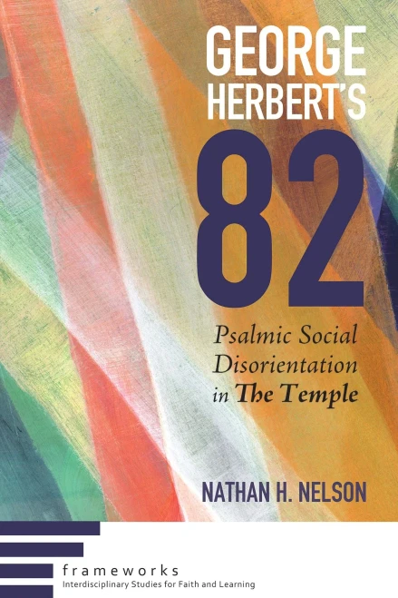 George HerbertS 82: Psalmic Social Disorientation In The Temple (Frameworks: Interdisciplinary Studies For Faith And Learning)