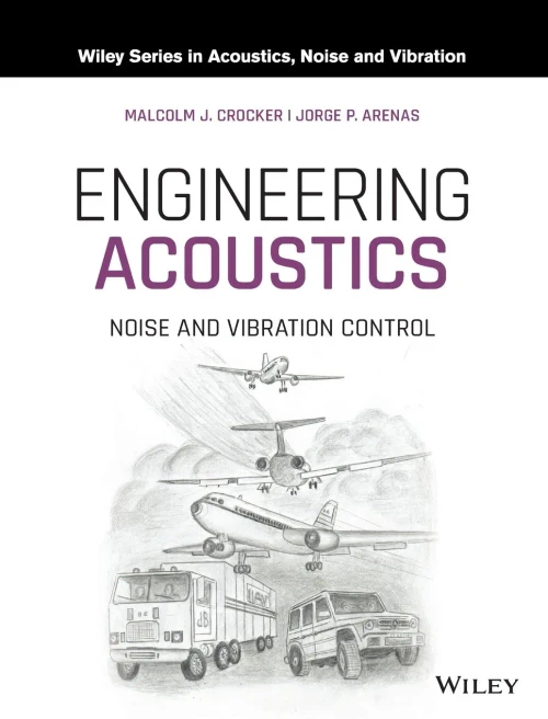 Engineering Acoustics: Noise and Vibration Control (Wiley Series in Acoustics Noise and Vibration)