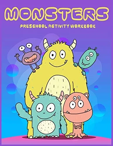 Monster Preschool Activity Workbook: A Fun And Educational ChildrenS Workbook For Pre-K To First Grade, Cute Monsters Coloring, Counting, Shape, ... Number,The Picture That Comes Next! And More.