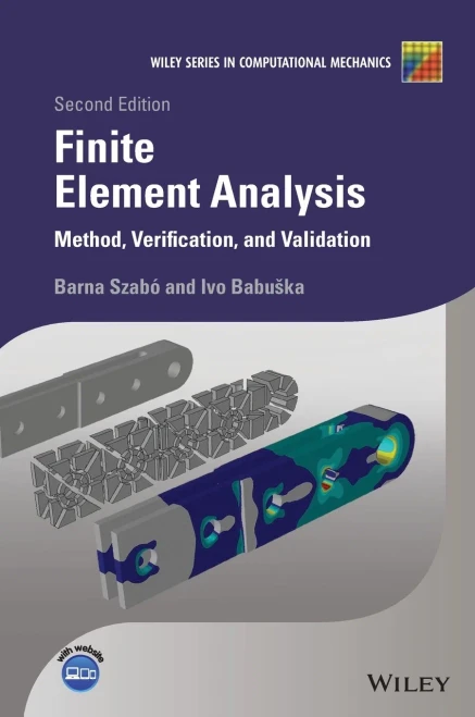 Finite Element Analysis: Method, Verification and Validation (Wiley Series in Computational Mechanics)
