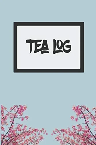 Tea Log: To Keep Track Of Your Favorite Teas