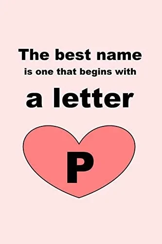 The Best Name Is One That Begins With A Letter P