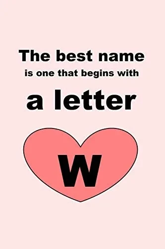 The Best Name Is One That Begins With A Letter W