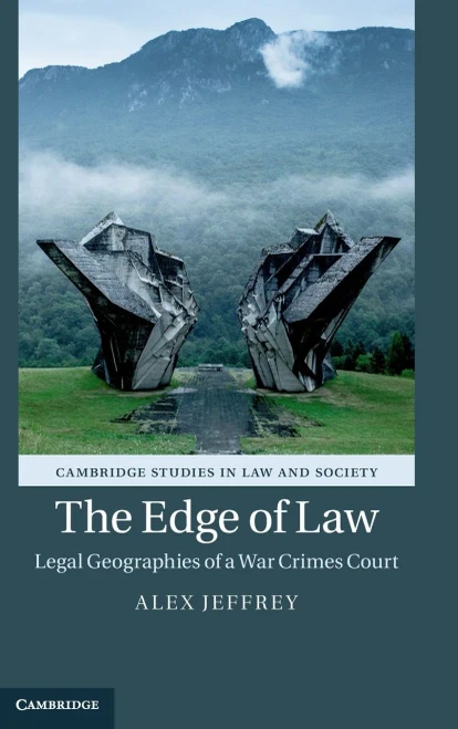 The Edge of Law: Legal Geographies of a War Crimes Court (Cambridge Studies in Law and Society)