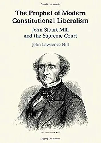 The Prophet of Modern Constitutional Liberalism: John Stuart Mill and the Supreme Court